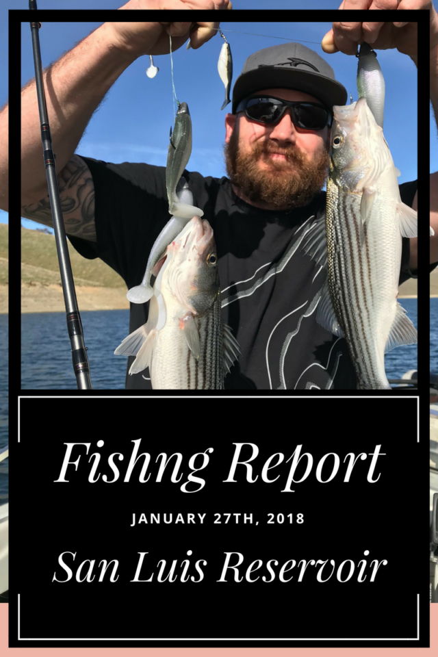 Fishing Report: San Luis Reservoir January 27, 2018